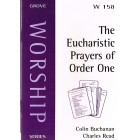 Grove Worship - W158 The Eucharistic Prayers Of Order One By Colin Buchanan & Charles Read